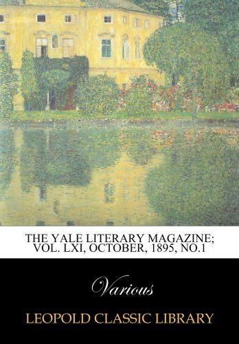 The Yale literary magazine; Vol. LXI, October, 1895, No.1