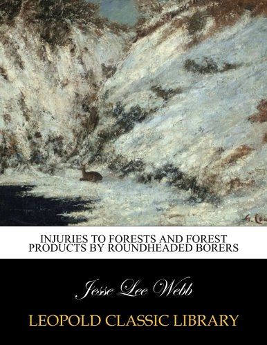 Injuries to forests and forest products by roundheaded borers