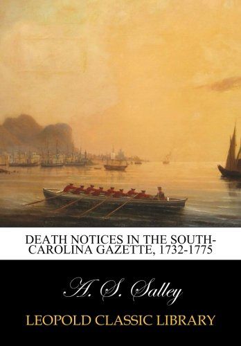 Death notices in the South-Carolina gazette, 1732-1775