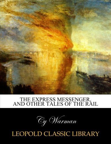 The express messenger, and other tales of the rail
