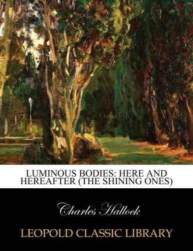 Luminous bodies: here and hereafter (the shining ones)