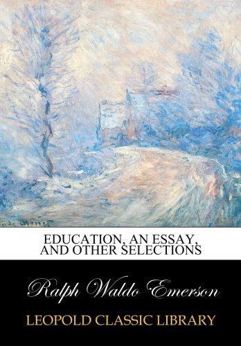 Education, an essay, and other selections