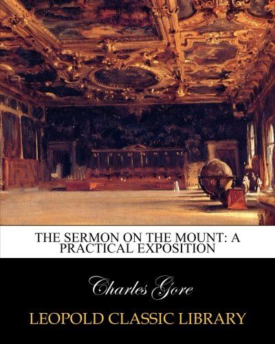 The sermon on the mount: a practical exposition