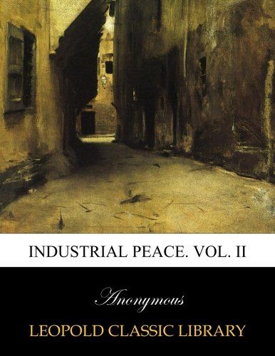 Industrial peace. Vol. II