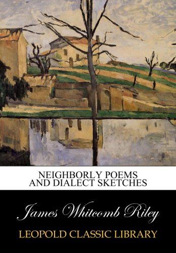 Neighborly poems and dialect sketches