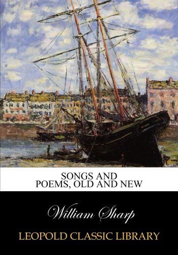 Songs and poems, old and new