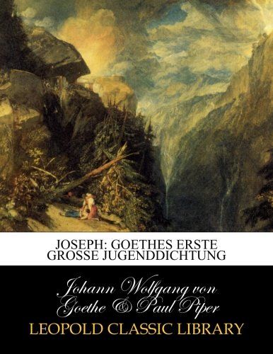 Joseph: Goethes erste grosse Jugenddichtung