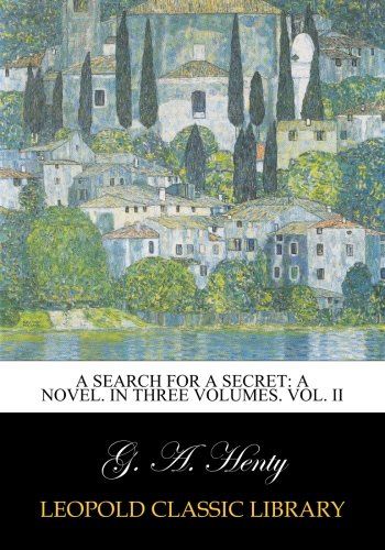 A search for a secret: a novel. In three volumes. Vol. II
