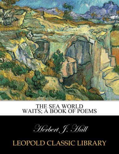 The sea world waits; A Book of poems