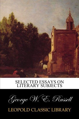 Selected essays on literary subjects