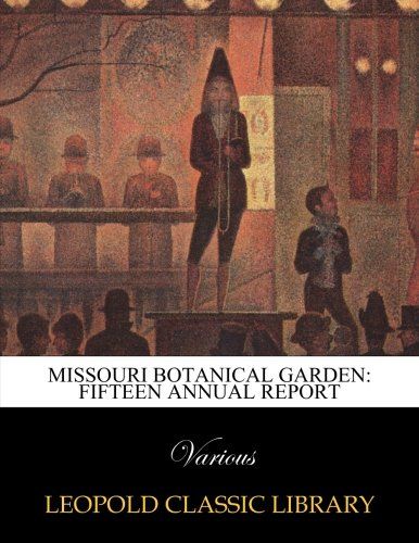 Missouri Botanical Garden: Fifteen Annual report
