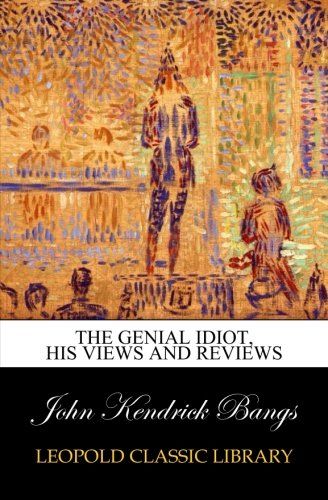 The genial idiot, his views and reviews