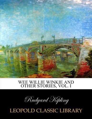 Wee Willie Winkie and other stories, Vol. I