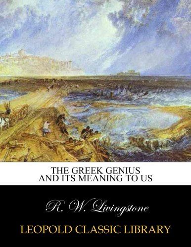 The Greek genius and its meaning to us