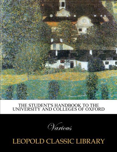 The student's handbook to the University and Colleges of Oxford