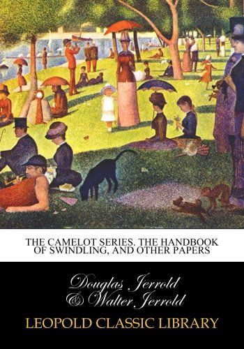 The Camelot series. The handbook of swindling, and other papers