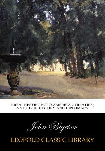 Breaches of Anglo-American treaties; a study in history and diplomacy