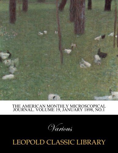 The American monthly microscopical journal. Volume 19, January 1898, No.1