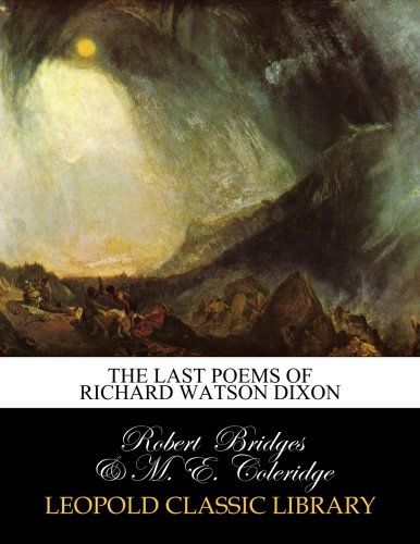 The last poems of Richard Watson Dixon