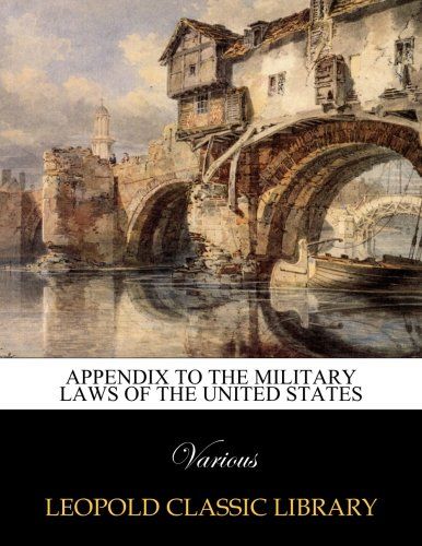 Appendix to the Military Laws of the United States