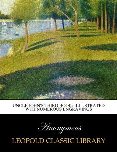 Uncle John's third book: illustrated wth numerous engravings