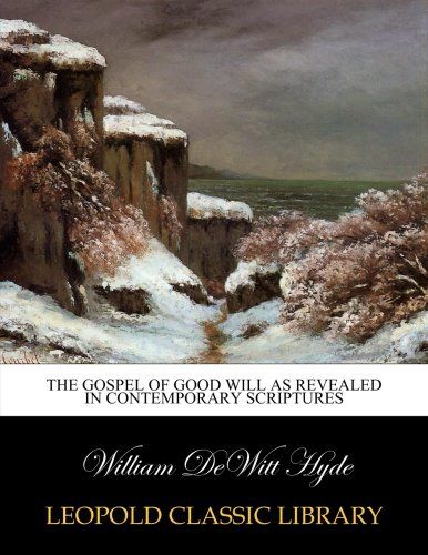 The gospel of good will as revealed in contemporary scriptures
