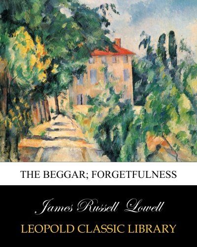 The Beggar; Forgetfulness