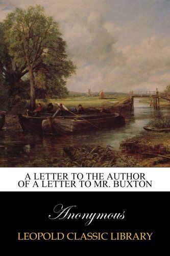 A letter to the author of a letter to Mr. Buxton