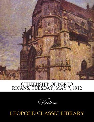 Citizenship of Porto Ricans, Tuesday, May 7, 1912