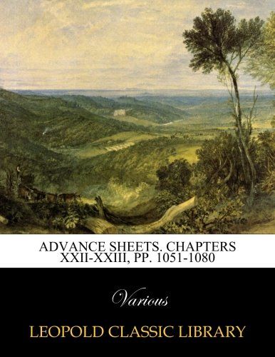 Advance sheets. Chapters XXII-XXIII, pp. 1051-1080