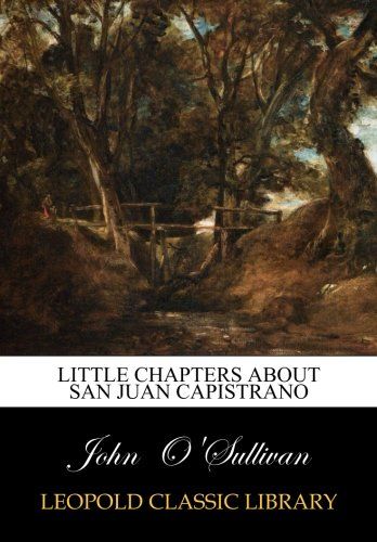 Little Chapters about San Juan Capistrano