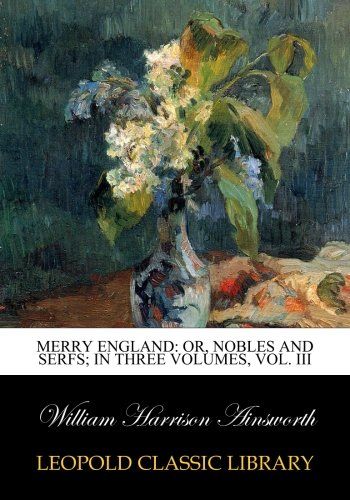 Merry England: or, Nobles and serfs; In three volumes, Vol. III