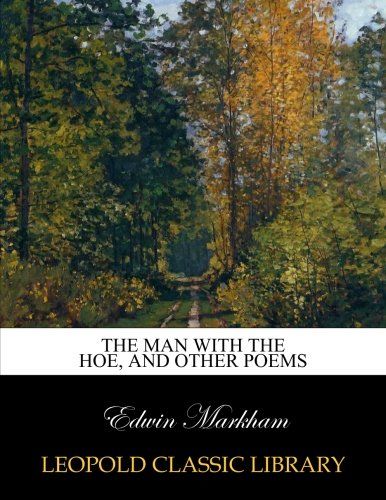 The man with the hoe, and other poems