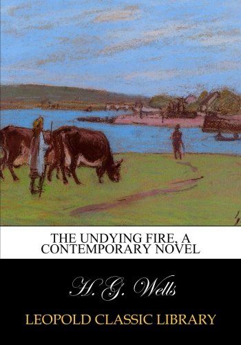 The undying fire, a contemporary novel