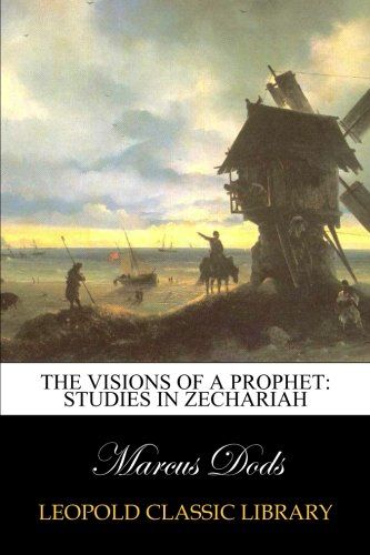 The visions of a prophet: studies in Zechariah