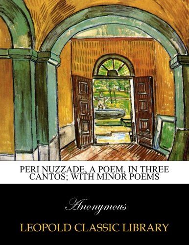 Peri Nuzzade, a poem, in three cantos; with minor poems