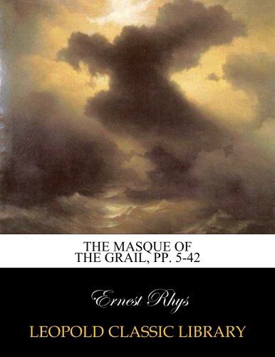 The Masque of the Grail, pp. 5-42
