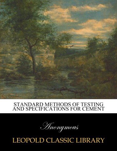 Standard methods of testing and specifications for cement