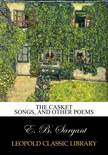 The casket songs, and other poems