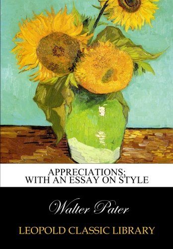 Appreciations; with an essay on style