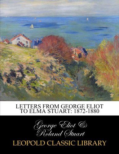 Letters from George Eliot to Elma Stuart: 1872-1880