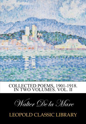 Collected poems, 1901-1918. In two volumes. Vol. II