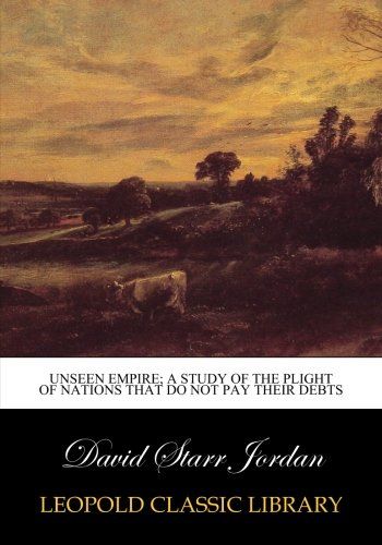 Unseen empire; a study of the plight of nations that do not pay their debts