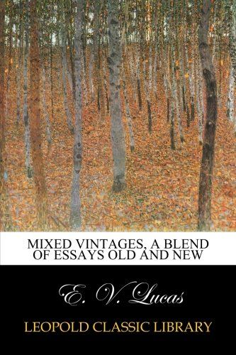 Mixed vintages, a blend of essays old and new