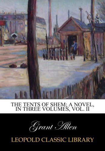 The tents of Shem; a novel, in three volumes, Vol. II
