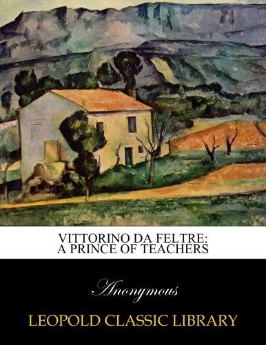 Vittorino da Feltre: a prince of teachers