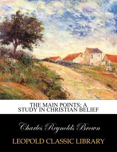 The main points; a study in Christian belief