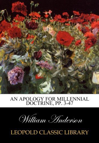 An Apology for Millennial Doctrine, pp. 3-47