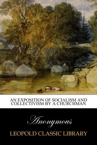 An Exposition of Socialism and Collectivism by a Churchman