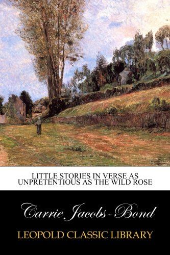 Little stories in verse as unpretentious as the wild rose